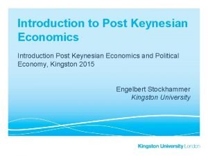 Introduction to Post Keynesian Economics Introduction Post Keynesian