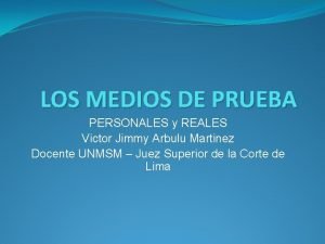 LOS MEDIOS DE PRUEBA PERSONALES y REALES Victor