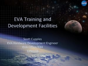 EVA Training and Development Facilities Scott Cupples EVA