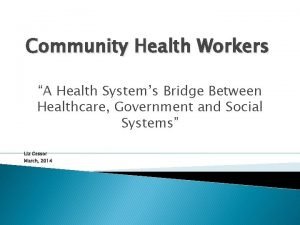 Community Health Workers A Health Systems Bridge Between