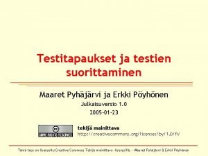 Testitapaukset ja testien suorittaminen Maaret Pyhjrvi ja Erkki