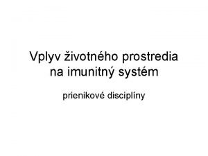 Vplyv ivotnho prostredia na imunitn systm prienikov disciplny