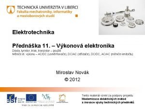 Elektrotechnika Pednka 11 Vkonov elektronika Dioda tyristor triak