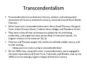 Transcendentalism Transcendentalism is an American literary political and