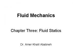 Fluid Mechanics Chapter Three Fluid Statics Dr Amer