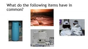 What do the following items have in common