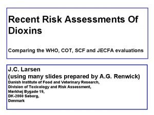 Recent Risk Assessments Of Dioxins Comparing the WHO