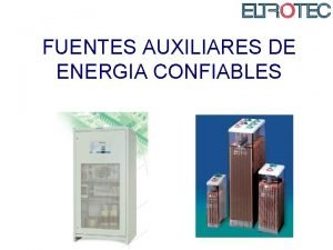 FUENTES AUXILIARES DE ENERGIA CONFIABLES Introduccin Proporcionan energa