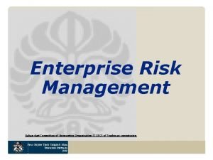 Enterprise Risk Management Bahan dari Committee of Sponsoring