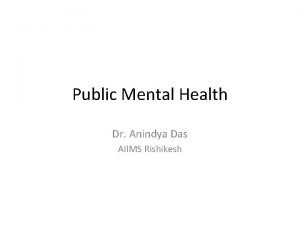Public Mental Health Dr Anindya Das AIIMS Rishikesh