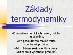 Zklady termodynamiky n Energetika chemickch reakc poloha rovnovhy