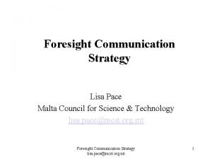 Foresight Communication Strategy Lisa Pace Malta Council for