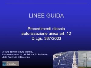 LINEE GUIDA Procedimenti rilascio autorizzazione unica art 12