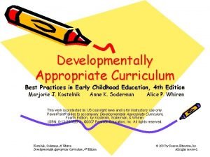 Developmentally Appropriate Curriculum Best Practices in Early Childhood