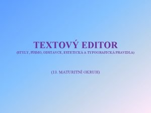 TEXTOV EDITOR STYLY PSMO ODSTAVCE ESTETICK A TYPOGRAFICK