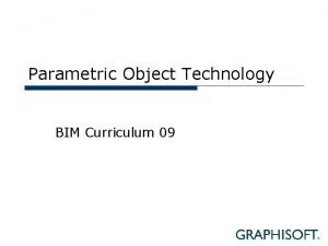Parametric Object Technology BIM Curriculum 09 Topics Object
