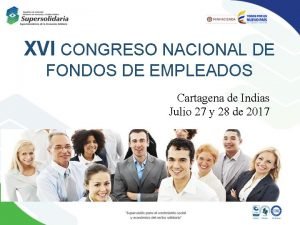 XVI CONGRESO NACIONAL DE FONDOS DE EMPLEADOS Cartagena