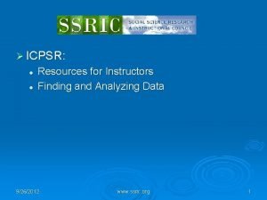 ICPSR l l Resources for Instructors Finding and