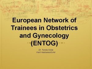 European Network of Trainees in Obstetrics and Gynecology