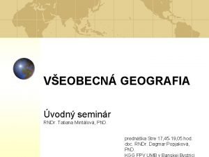 VEOBECN GEOGRAFIA vodn seminr RNDr Tatiana Mintlov Ph