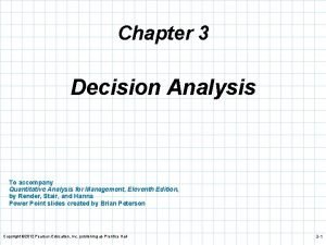 Chapter 3 Decision Analysis To accompany Quantitative Analysis