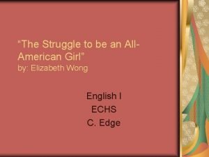 Elizabeth wong the struggle to be an all american girl