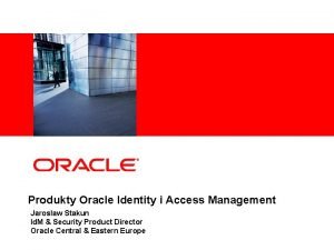 Insert Picture Here Produkty Oracle Identity i Access