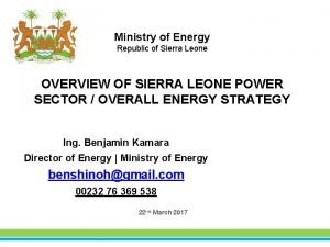 Ministry of Energy Republic of Sierra Leone OVERVIEW