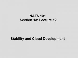 NATS 101 Section 13 Lecture 12 Stability and