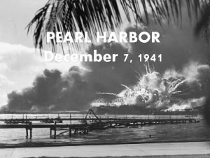 PEARL HARBOR December 7 1941 Why did Japan