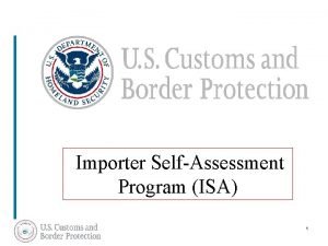 Importer SelfAssessment Program ISA 1 Importer SelfAssessment ISA