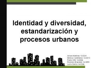 Ciudad Genrica Identidad y diversidad estandarizacin y procesos