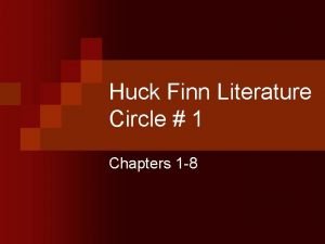 Huck Finn Literature Circle 1 Chapters 1 8
