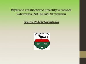 Wybrane zrealizowane projekty w ramach wdraania LSR PROWENT