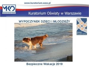 WYPOCZYNEK DZIECI I MODZIEY Bezpieczne Wakacje 2019 Wypoczynek