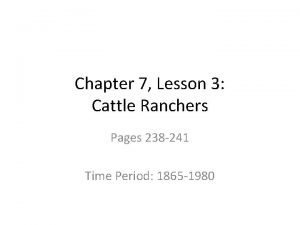 Chapter 7 Lesson 3 Cattle Ranchers Pages 238