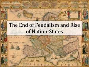 The End of Feudalism and Rise of NationStates