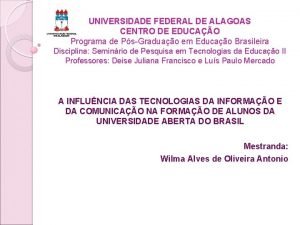 UNIVERSIDADE FEDERAL DE ALAGOAS CENTRO DE EDUCAO Programa