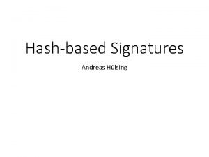 Hashbased Signatures Andreas Hlsing PostQuantum Signatures Lattice MQ