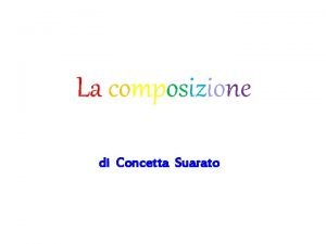 La composizione di Concetta Suarato COMPOSIZIONE disposizione o