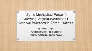 Some Methodical Person Querying Virginia Woolfs Self Archival