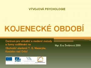 VVOJOV PSYCHOLOGIE KOJENECK OBDOB Centrum pro virtuln a