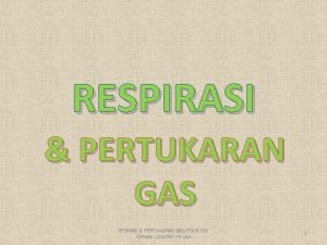 RESPIRASI PERTUKARAN GAS RESIRASI PERTUKARAN GASFISIOLOGI TERNAK CINPET