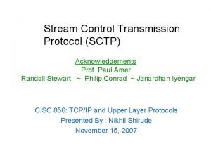 Stream Control Transmission Protocol SCTP Acknowledgements Prof Paul