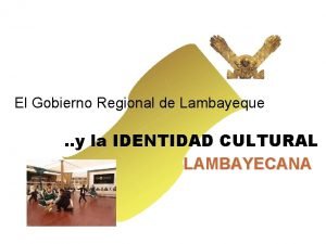 El Gobierno Regional de Lambayeque y la IDENTIDAD