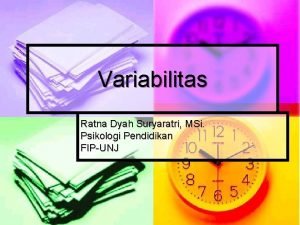 Variabilitas Ratna Dyah Suryaratri MSi Psikologi Pendidikan FIPUNJ
