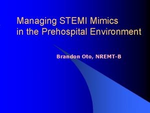 Managing STEMI Mimics in the Prehospital Environment Brandon