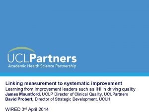 Linking measurement to systematic improvement Learning from Improvement