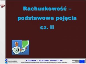 Rachunkowo podstawowe pojcia cz II Rachunek zyskw i