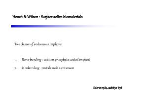 Hench Wilson Surface active biomaterials Two classes of